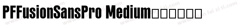 PFFusionSansPro Medium字体转换
